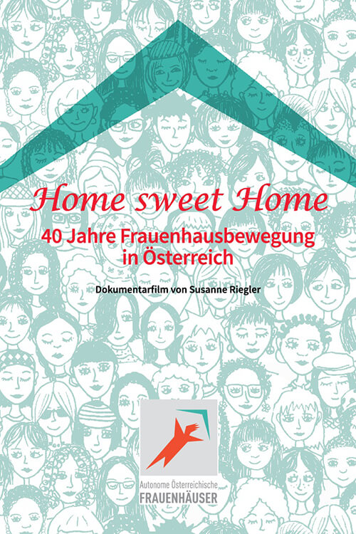 Home Sweet Home – 40 Jahre Frauenhausbewegung in Österreich